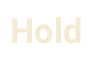 hold